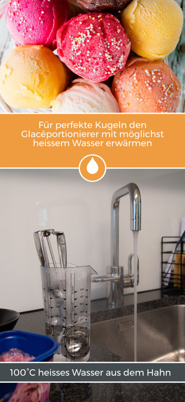 Für perfekte Kugeln den Glacéportionierer mit möglichst heissem Wasser erwärmen Der Kochend